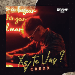 ดาวน์โหลดและฟังเพลง Xq Te Vas ? พร้อมเนื้อเพลงจาก Crexx