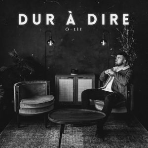 Album Dur à dire from Ô-Lit