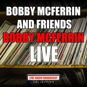 Bobby McFerrin的專輯Bobby McFerrin and Friends (Live)