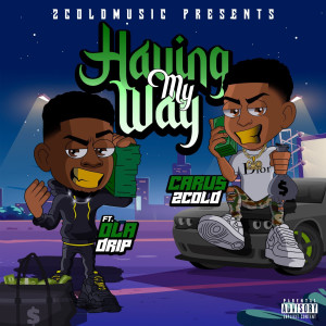 Album Having My Way (Explicit) from Carus2cold