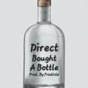 Direct Music的專輯(Bought A Bottle) (Explicit)