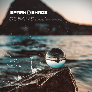 ดาวน์โหลดและฟังเพลง Oceans (Where Feet May Fail) (Remix) พร้อมเนื้อเพลงจาก Spark & Shade