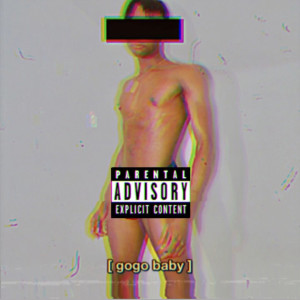 Gogo Baby (Explicit)