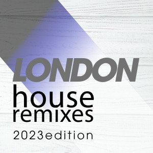 Album London House Remixes 2023 Edition from Various Artists