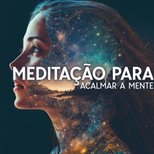 Tempo de Música Oriental的专辑Meditação para Acalmar a Mente (Música Oriental de Cura Ansiedade e Angústia, Relaxar)