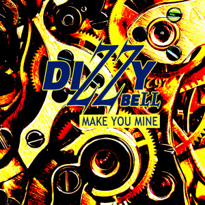 ดาวน์โหลดและฟังเพลง Make You Mine พร้อมเนื้อเพลงจาก Dizzy Bell