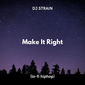 Make It Right (lofi hiphop) dari iamdjstrain