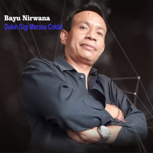 收聽Bayu Nirwana的Dakin Gigi Merasa Coklat歌詞歌曲