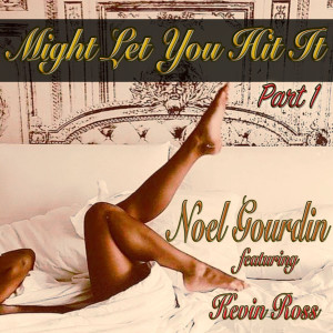 Noel Gourdin的專輯Might Let You Hit It
