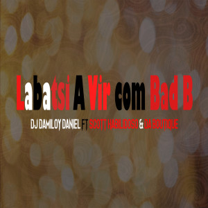 收聽DJ Damiloy Daniel的Labatsi a Vir Com Bad B歌詞歌曲
