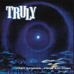 Truly的專輯Fast Stories... From Kid Coma (Re-Master)