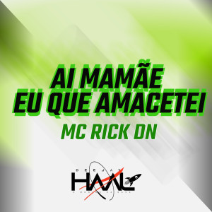 Album Ai Mamãe Eu Que Amacetei (Explicit) oleh Mc Rick Dn