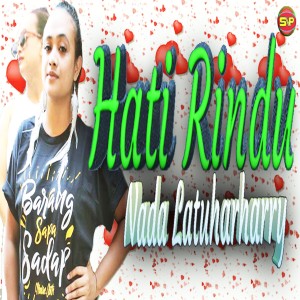 Hati Rindu dari Nada Latuharharry