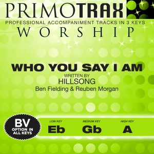 ดาวน์โหลดและฟังเพลง Who You Say I Am พร้อมเนื้อเพลงจาก Primotrax Worship