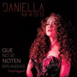 Daniella Mass的專輯Que No Se Noten Mis Ansias (feat. Milton Salcedo) [Unplugged]