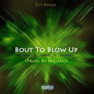 Album Bout to blow (feat. Kt-Ego, GMax & SlumJay) (Explicit) from Toy Soulja