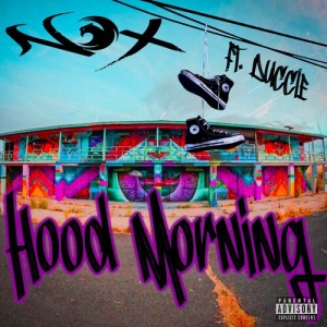 Listen to Hood Morning (Explicit) song with lyrics from Nox