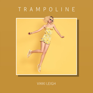 ดาวน์โหลดและฟังเพลง Trampoline พร้อมเนื้อเพลงจาก Vikki Leigh
