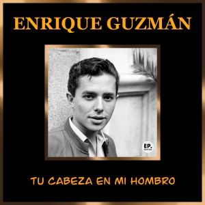 Enrique Guzman的專輯Tu cabeza en mi hombro (Remastered)