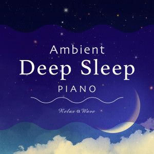 Relax α Wave的專輯Ambient Deep Sleep Piano