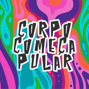 Listen to CORPO COMEÇA PULAR (Explicit) song with lyrics from Zequinha Oliveira