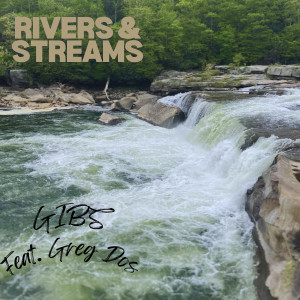 Listen to Rivers and Streams song with lyrics from Gibs