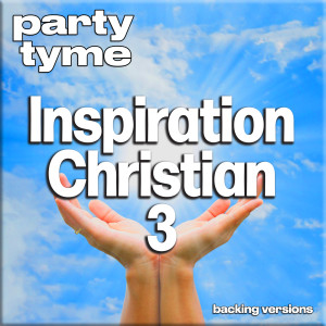 อัลบัม Inspirational Christian 3 - Party Tyme (Backing Versions) ศิลปิน Party Tyme