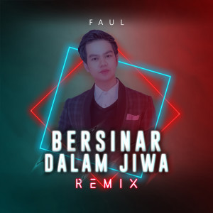 Album Bersinar Dalam Jiwa (Remix) oleh Faul