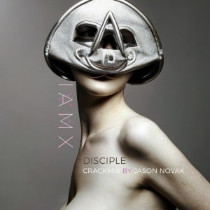 IAMX的專輯Disciple (Crackmix by Jason Novak) (Explicit)