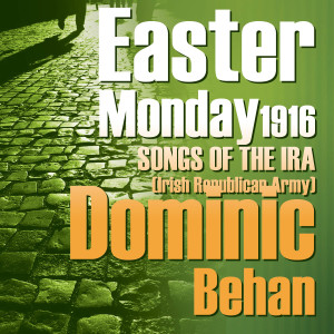 Dominic Behan的專輯Easter Monday, Songs of the IRA