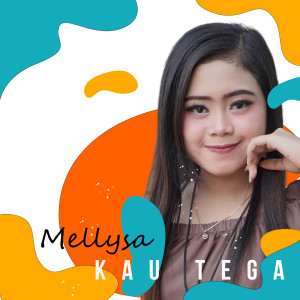 Listen to Kau Tega song with lyrics from Mellysa
