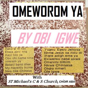 Omeworom Ya (with St Michael's C & S Church Choir, Aba)