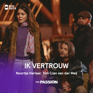 Listen to Ik Vertrouw song with lyrics from The Passion