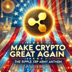 Listen to Make Crypto Great Again the Ripple Xrp Army National Anthem (Acoustic Version) song with lyrics from Brian Cimins