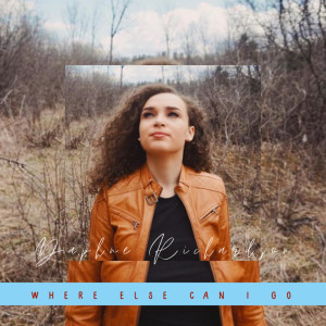 Listen to Where Else Can I Go song with lyrics from Daphne Richardson
