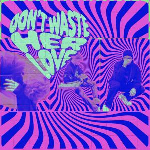 ดาวน์โหลดและฟังเพลง DON'T WASTE HER LOVE (Explicit) พร้อมเนื้อเพลงจาก skate33