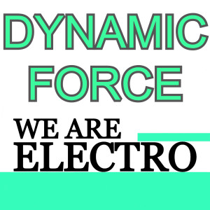 收听Dynamic Force的We Are Electro歌词歌曲