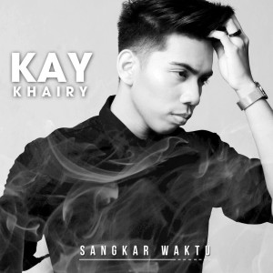 Dengarkan lagu Sangkar Waktu nyanyian Kay Khairy dengan lirik