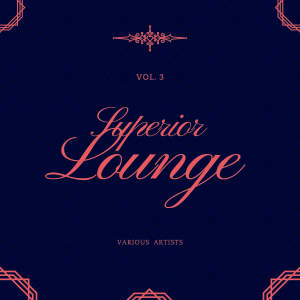 Various的專輯Superior Lounge, Vol. 3 (Explicit)