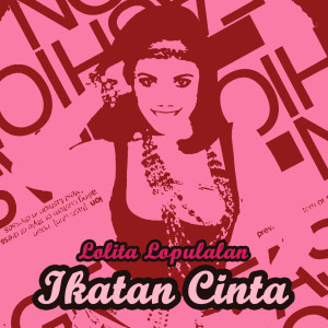 Lolita Lopulalan的专辑Ikatan Cinta
