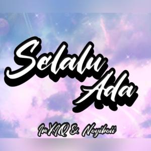 Album SELALU ADA (feat. Noyiboii) from ImXIQ