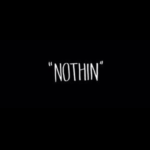 ดาวน์โหลดและฟังเพลง Nothin (Explicit) พร้อมเนื้อเพลงจาก BLACK FORCE