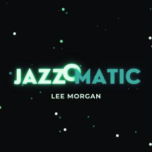 Album JazzOmatic from Lee Morgan