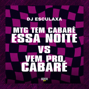Listen to Mtg Tem Cabaré Essa Noite Vs. Vem pro Cabaré (Explicit) song with lyrics from DJ Esculaxa