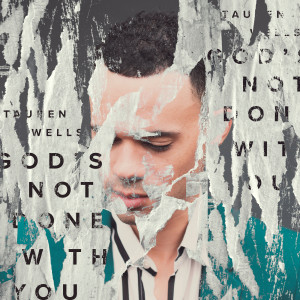 收聽Tauren Wells的God's Not Done with You歌詞歌曲