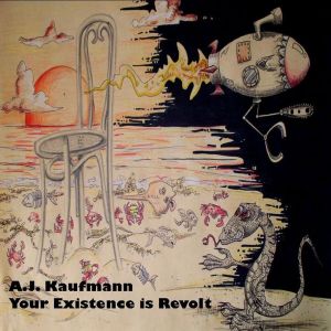 A.J. Kaufmann的专辑Your Existence is Revolt