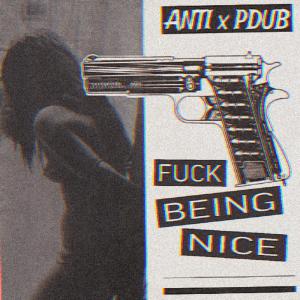 Album FUCK BEING NICE (feat. PDUB) (Explicit) oleh Antieveryone