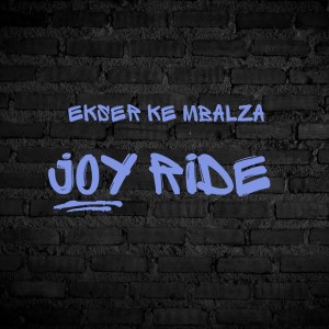 Listen to Joy Ride song with lyrics from Ekser Ke Mbalza