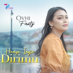Dengarkan Hanya Ingin Dirimu lagu dari Ovhi Firsty dengan lirik