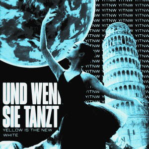 ดาวน์โหลดและฟังเพลง Und Wenn Sie Tanzt พร้อมเนื้อเพลงจาก Yellow Is The New White